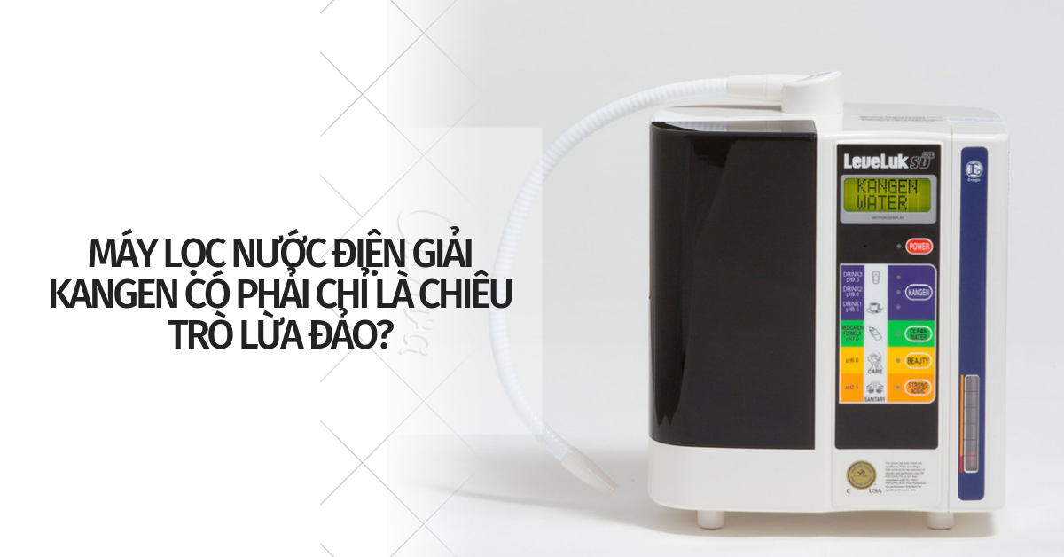 máy lọc nước kangen lừa đảo